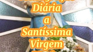 Consagração Diária a Santíssima Virgem Maria. 3