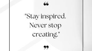 Stay Inspired. Never Stop Creating