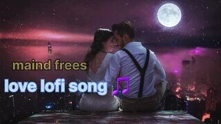 maind relax Love Lofi song | love lofi /Bollywood Mashup lofi