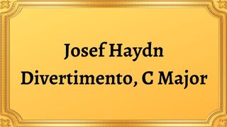 Josef Haydn Divertimento, C Major