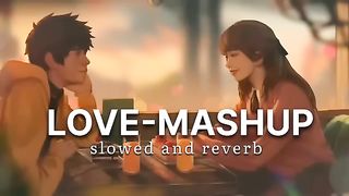 love - Mashup slowed and reverb song __ mind relax