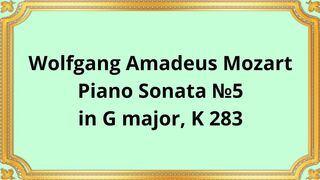 Wolfgang Amadeus Mozart Piano Sonata №5 in G major, K 283