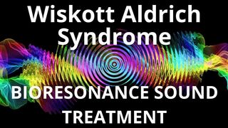Wiskott Aldrich Syndrome_Sound therapy session_Sounds of nature