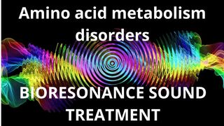 Amino acid metabolism disorders_Sound therapy session_Sounds of nature