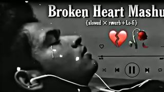 Sad lofi song --__Broken Heart Mashup song___ _you