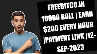 FREEBITCO.IN 10000 ROLL | EARN $200 EVERY HOUR |12-SEP-2023