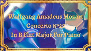 Wolfgang Amadeus Mozart Concerto №27 In B Flat Major For Piano