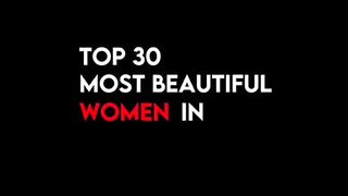 Top 30 beautiful women of the world.