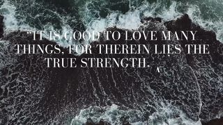 It is good to love many things. #Quotes