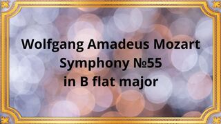 Wolfgang Amadeus Mozart Symphony №55 in B flat major