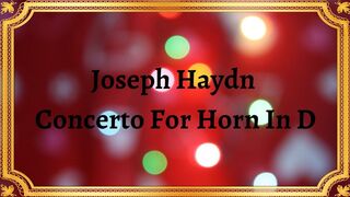Joseph Haydn  Concerto For Horn In D