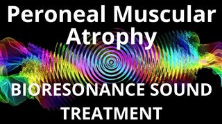 Peroneal Muscular Atrophy_Sound therapy session_Sounds of nature