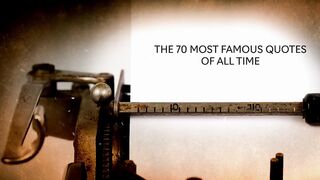 The 70 Most Famous Quotes of All Time 2