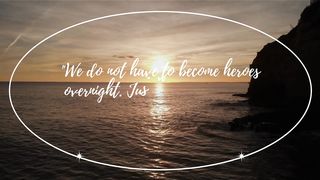 We do not have to become heroes overnight