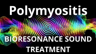 Polymyositis_Sound therapy session_Sounds of nature