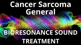 Cancer Sarcoma General_Sound therapy session_Sounds of nature