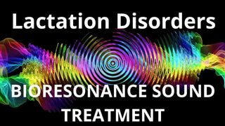 Lactation Disorders_Session of resonance therapy_BIORESONANCE SOUND THERAPY