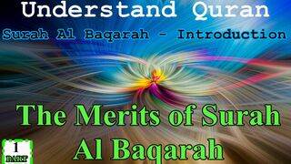 The many virtues of Surat Al Baqarah | The merits of Surah Al Baqarah | Secrets of Surah al-Baqarah