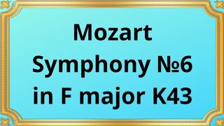 Wolfgang Amadeus Mozart Symphony №6 in F major K43