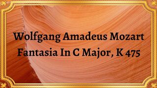 Wolfgang Amadeus Mozart Fantasia In C Major, K 475
