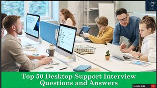 Desktop Support Interview | Top 50 Q&A | For Fresh & Experienced Candidates