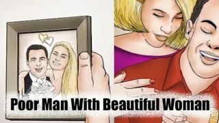 Poor Man With Beautiful Woman. True Story