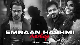 Emraan Hashmi Mashup _ Slowed And Reverb _ Bollywo