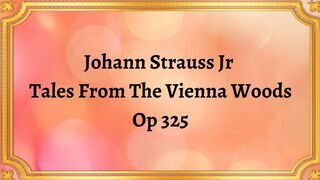 Johann Strauss Jr  Tales From The Vienna Woods, Op 325
