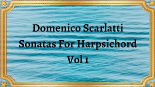 Domenico Scarlatti Sonatas For Harpsichord, Vol 1