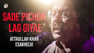 Sade Pichon Lag Giyae _ Attaullah Khan Esakhelvi