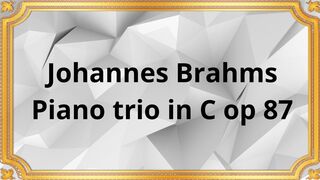 Johannes Brahms Piano trio in C op  87