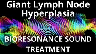 Giant Lymph Node Hyperplasia_Sound therapy session_Sounds of nature