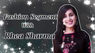 Rhea Sharma _  _ Fashion Segment _ Yeh Rishtey Hain Pyaar Ke _ Exclusive