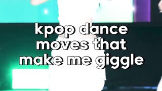Kpop dance moves that make me giggle