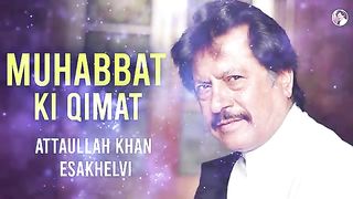 Muhabbat Ki Qimat Da Kiya _ Attaullah Khan Esakhel