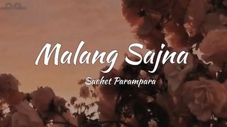Malang Sajna | Sachet Parampara | Lyrics |