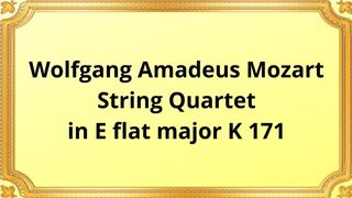 Wolfgang Amadeus Mozart String Quartet in E flat major K 171