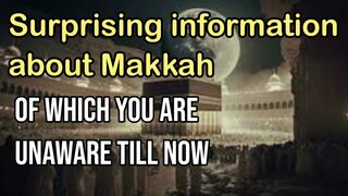 Surprising information about Makkah || Of which you are unaware till now