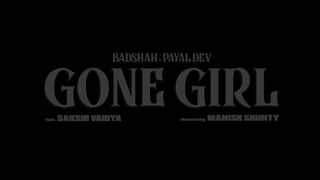 Badshah. Gone girl