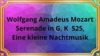 Wolfgang Amadeus Mozart Serenade in G, K  525, Eine kleine Nachtmusik