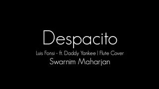 Despacito - Luis Fonsi _ Heart Touching Flute Cover _ Swarnim Maharjan.
