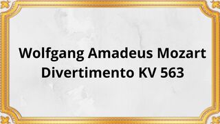 Wolfgang Amadeus Mozart Divertimento KV 563