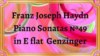 Franz Joseph Haydn Piano Sonatas №49 in E flat  Genzinger