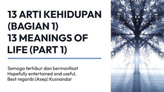 13 MEANINGS OF LIFE (PART 1)