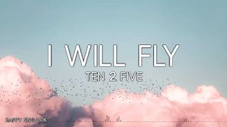 Ten2five- I Will Fly