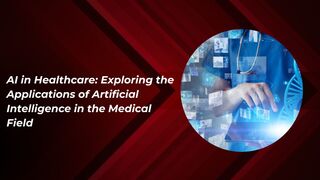 AI in Healthcare: Exploring the Applications of Artificial Intelligence in the Medical Field