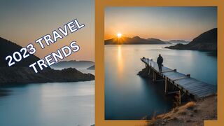 2023 Travel Trends: Redefining How We Explore the World