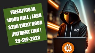 FREEBITCO.IN 10000 ROLL | EARN $200 EVERY HOUR |PAYMENT LINK | 29-SEP-2023