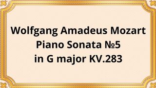 Wolfgang Amadeus Mozart Piano Sonata №5 in G major KV.283