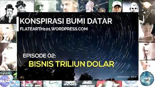 FLAT EART: EPISODE "BISNIS TRILIUNAN DOLAR "BY BOSDARLING